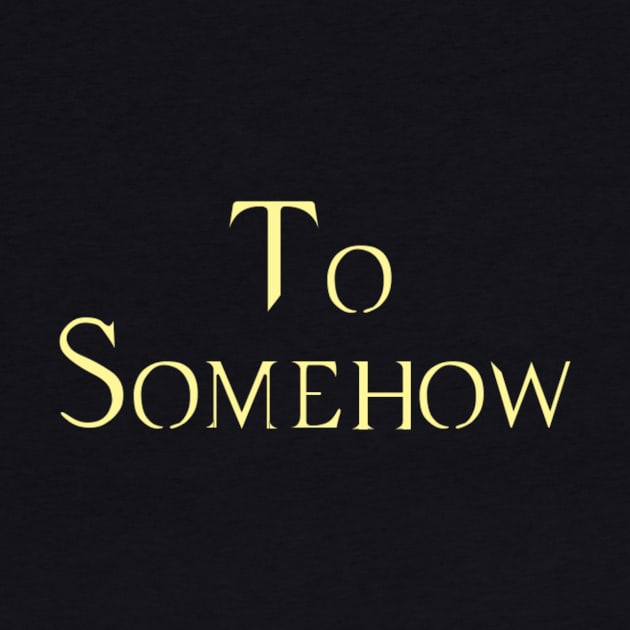 To Somehow by Martin & Brice